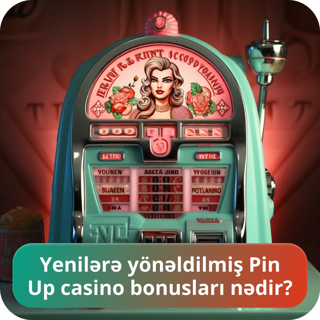 Pin Up yeni oyunçular üçün bonuslar